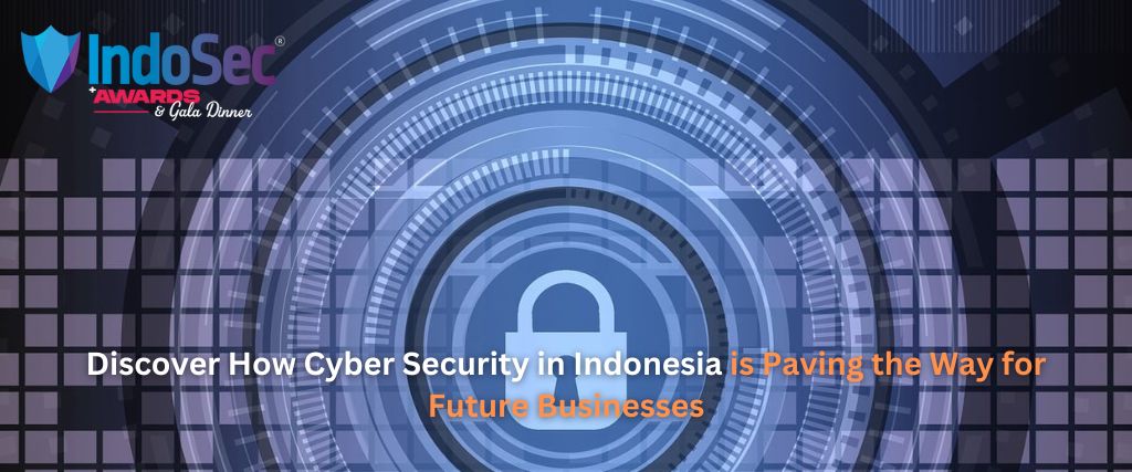 Discover How Cyber Security in Indonesia is Paving the Way for Future Businesses