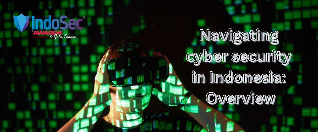 Navigating cyber security in Indonesia: Overview